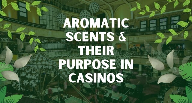 Aromatic Plant Scents and Their Purpose in Casinos